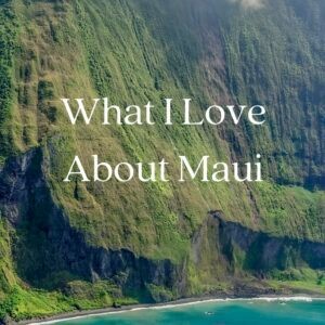 Why I Love Maui